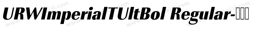URWImperialTUltBol Regular字体转换